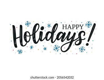 Happy Holidays typography poster decorated by dots and snowflakes. Hand sketched lettering happy holidays as card, postcard, poster, banner, template.