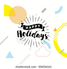 Happy holidays. Typography for poster, invitation, greeting card or t-shirt. Vector lettering, calligraphy design. Text background