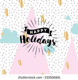 Happy holidays. Typography for poster, invitation, greeting card or t-shirt. Vector lettering, calligraphy design. Text background 