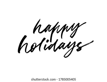 Happy holidays vector brush lettering. Hand drawn modern brush calligraphy isolated on white background. Christmas vector ink illustration. Creative typography for Holiday greeting gift poster, cards