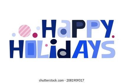 Happy Holidays vector  graphics. Simple elegant design for cards banner blog. Letters in blue. Celebration time.