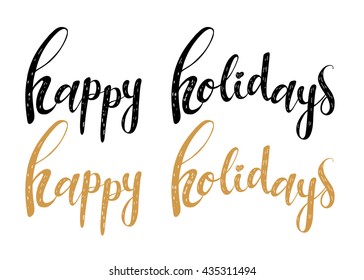 Happy Holidays Vector Hand Lettering. Warm Christmas Holiday Wish In Black Ink And Gold. Perfect For Postcard