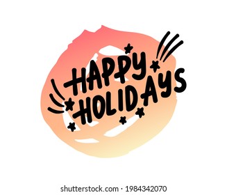 Happy Holidays vector hand written lettering collection. Cute xmas handdrawn phrase Holiday with grunge background elements. Funny Xmas isolated sticker