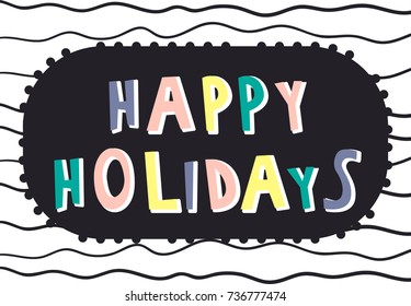 Happy holidays. Vector illustration with hand drawn lettering