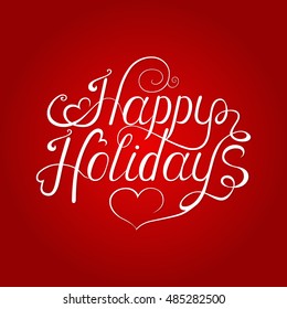 Happy holidays  vector  lettering on red background. New Year and Christmas  greeting card.