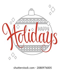 Happy Holidays Vector Lettering words on the white background with Christmas ball