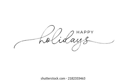 Happy holidays vector phrase with swashes. Modern modern line calligraphy. Creative typography for Holiday greeting gift poster, banner, cards. Hand lettering inscription to winter holiday design