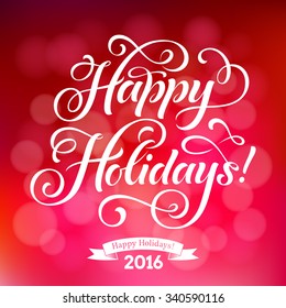 Happy Holidays vector text on defocus red background. Holidays lettering for invitation and greeting card, prints and posters. Hand drawn typographic inscription, christmas calligraphic design