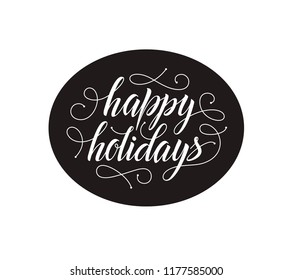 Happy Holidays vector text and type. Hand lettering typography and word for xmas holidays. Vintage christmas label. New Year greeting card design template. Happy Holiday label. Vector illustration. 