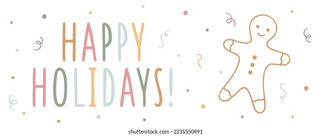 Happy Holidays web banner with hand drawn gingerbread man and festive elements. Christmas background for holiday designs, posters, cards, headers or banners. Vector illustration. Celebration concept