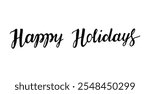 Happy Holidays written in elegant hand drawn script for seasonal greeting and celebration purposes Handwritten words for wintertime