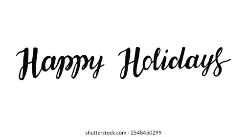 Happy Holidays written in elegant hand drawn script for seasonal greeting and celebration purposes Handwritten words for wintertime