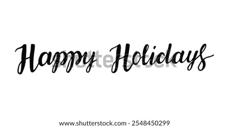 Happy Holidays written in elegant hand drawn script for seasonal greeting and celebration purposes Handwritten words for wintertime