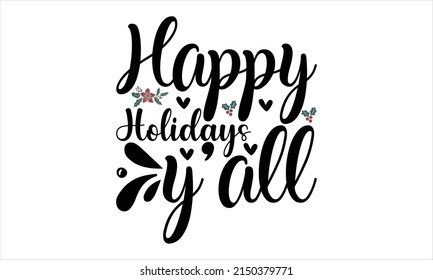  Happy holidays y'all -   Lettering design for greeting banners, Mouse Pads, Prints, Cards and Posters, Mugs, Notebooks, Floor Pillows and T-shirt prints design.
