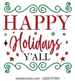 Happy Holidays Y'all, Merry Christmas shirts Print Template, Xmas Ugly Snow Santa Clouse New Year Holiday Candy Santa Hat vector illustration for Christmas hand lettered