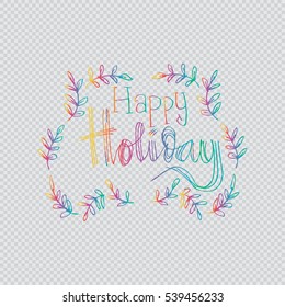 Happy holidays.Beautiful greeting card calligraphy.