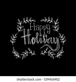 Happy holidays.Beautiful greeting card calligraphy.