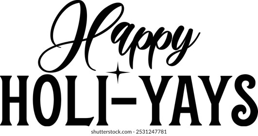  Happy Holi-yays Lettering design for greeting banners, Mouse Pads, Prints, Cards and Posters, Mugs, Notebooks, Floor Pillows and T-shirt prints