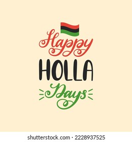 Happy Holla Days hand lettering, Pan African Flag, drawn illustration, Kwanzaa vector background