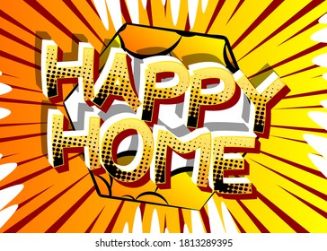 Happy Home Comic book style cartoon words on abstract comics background.