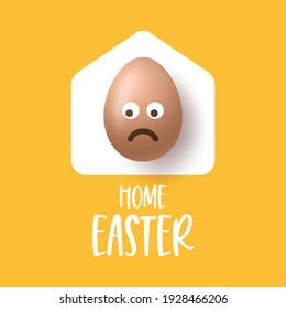 Happy Home Easter 2020 Card with Funny Vector Minimalist sad emoji egg. Coronavirus staying at home badge in Quarantine. COVID-19 Reaction.