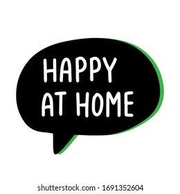 Happy at home hand drawn vector illustration speech bubble in cartoon comic style covid-19 coronavirus pandemic print poster card banner green