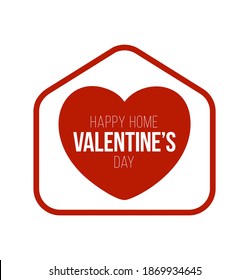 Happy Home Valentine day Card with Funny Vector Minimalist Icon. staying at home badge in Quarantine. Covid Reaction.