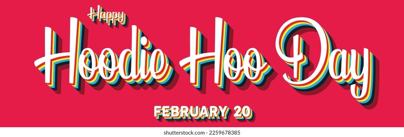 Happy Hoodie Hoo Day, February 20. Calendar of February Retro Text Effect, Vector design