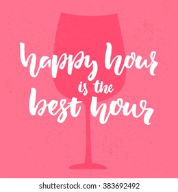 Happy hour is the best hour. Fun quote for bar, cafe and restaurant. Hand lettering, vector brush calligraphy on pink background with wine glass silhouette