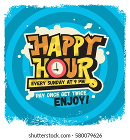 Happy Hour Label Sign Design Funny Cool Comic Lettering Graffiti Style With A Clock Illustration Inside The O Character. Vector Graphic.