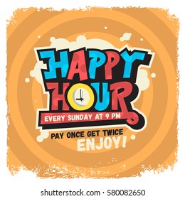 Happy Hour Label Sign Design Funny Cool Comic Lettering Graffiti Style With A Clock Illustration Inside The O Character. Vector Graphic.