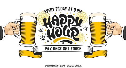 Happy Hour. Poster template with unusual hand drawn calligraphy lettering and illustration of a two hands with mugs of cold beer for catering establishments advertisement. Vector illustration.