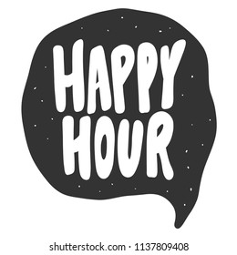 Happy hour. Sticker for social media content. Vector hand drawn illustration design. Bubble pop art comic style poster, t shirt print, post card, video blog cover