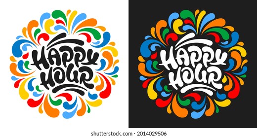 Happy Hour. Unusual hand drawn calligraphy lettering in circle shape. For catering establishments advertisement. Decorated with colorful and bright design elements. Vector illustration.