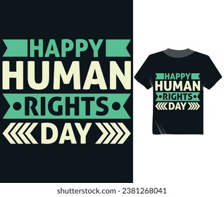 Happy Human Rights Day Tshirt Design,Typography Apparel T-Shirt Design, Print Ready Template for T-Shirt,Human Rights Day Vector Tshirt, Illustration Creative t-shirt Design 