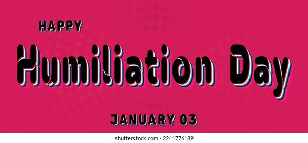 Happy Humiliation Day, January 03. Calendar of January Retro Text Effect, Vector design