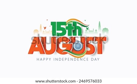 Happy Independence Day  15th August, freedom day of India