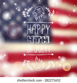 Happy Independence day card with eagle and handlettering element on blurred  background. Happy 4th of July