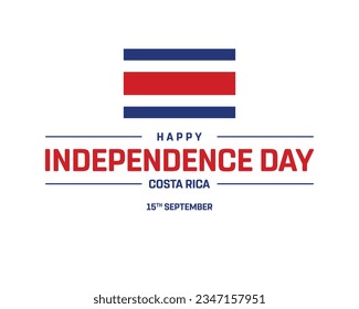 Happy Independence day, Costa Rica Independence day, Costa Rica, Costa Rica Flag, 15th September, 15 September, Independence day, National Day, National Flag Typographic design Vector Illustration