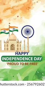 A Happy Independence Day design featuring the iconic Taj Mahal, the Indian flag, and the Ashoka Chakra with the text "Proud to Be Free," symbolizing India's heritage and freedom