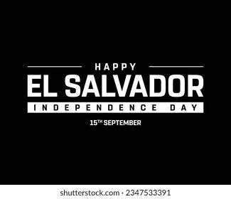 Happy Independence day, El Salvador Independence day, El Salvador, El Salvador Flag, 15 September, 15th September, Independence day, National Day, vector Vector Typographic Design Typography Icon Eps