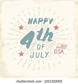 Happy Independence Day, fourth of july, Vintage USA greeting card, United States of America celebration. Hand lettering, american holiday grunge textured retro design vector illustration