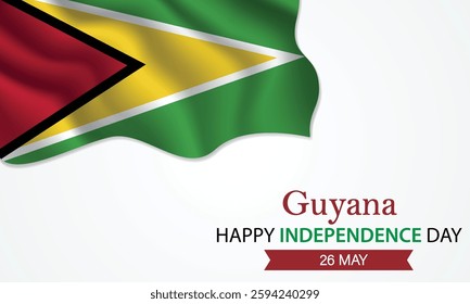 Happy Independence Day Guyana. May 26th. Celebrating Guyana Freedom, National Pride, and Heritage. Waving Guyanese flag and lettering text design. Vector illustration.