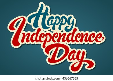 Happy Independence Day hand drawn lettering design vector royalty free stock illustration perfect for advertising, poster, announcement, invitation, party, greeting card, bar, restaurant, menu 