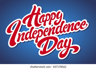 Happy Independence Day hand drawn lettering design vector royalty free stock illustration perfect for advertising, poster, announcement, invitation, party, greeting card, bar, restaurant, menu 