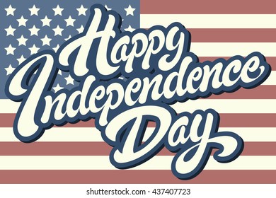 Happy Independence Day hand drawn lettering design vector royalty free stock illustration perfect for advertising, poster, announcement, invitation, party, greeting card, bar, restaurant, menu 