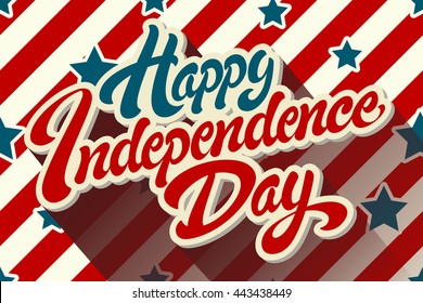 Happy Independence Day hand drawn vector lettering design on background pattern with stripes and stars. Perfect for advertising, poster or greeting card