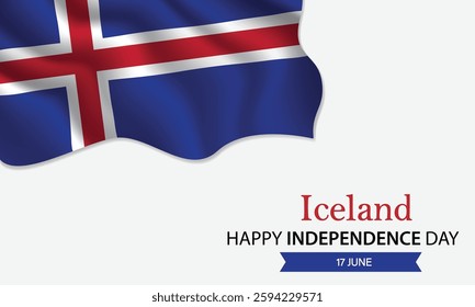 Happy Independence Day Iceland. June 17th. Celebrating Iceland Freedom, National Pride, and Heritage. Waving Icelandic flag and lettering text design. Vector illustration.