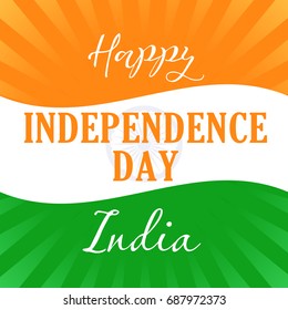 Happy Independence Day India text  vector concept 15th August on the background with national flag colors. Happy Independence Day India flag light stripes
