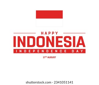 Happy Independence day Indonesia, Indonesia Independence day, Indonesia National Flag, 17th August, 17 August, National Day, Independence Day, National Flag Independence Vector Eps Typography Design